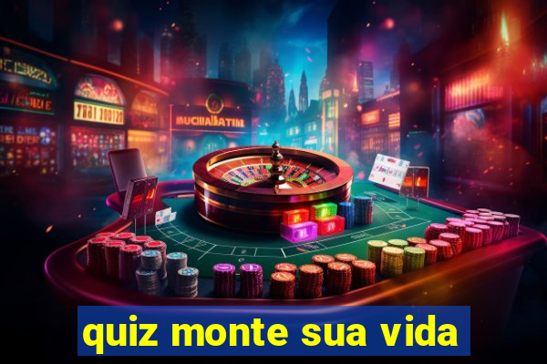 quiz monte sua vida